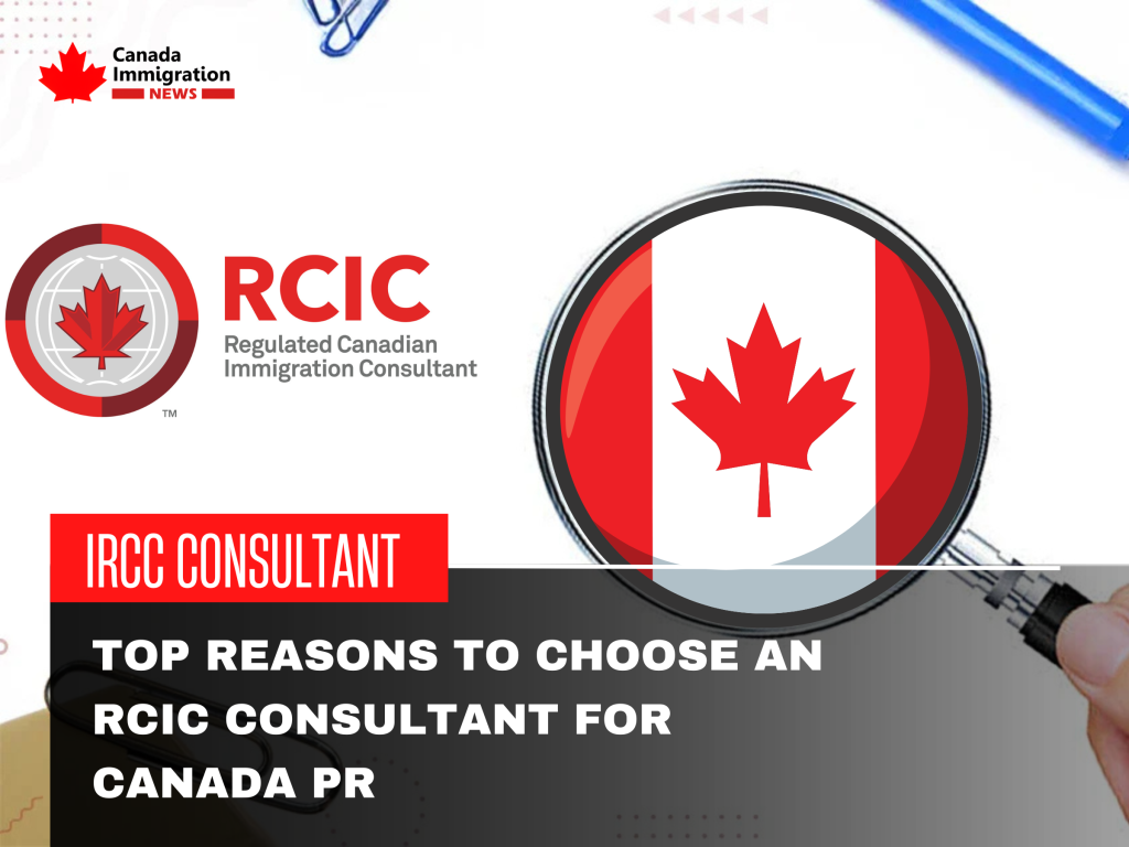 Talk To Rcic Top Reasons to Choose an RCIC Consultant for Canada PR - Latest Canada ...